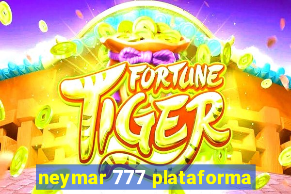 neymar 777 plataforma